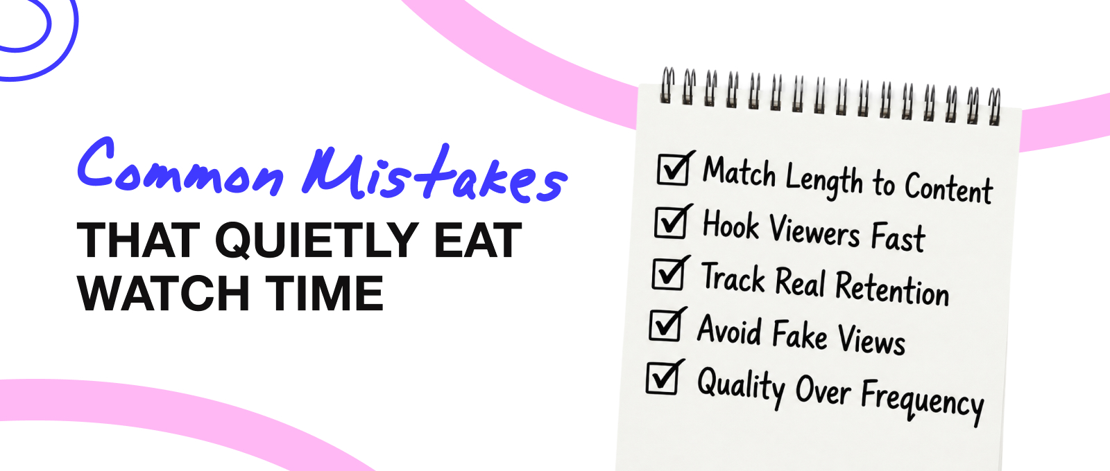   Common Mistakes That Quietly Eat Watch Time  
