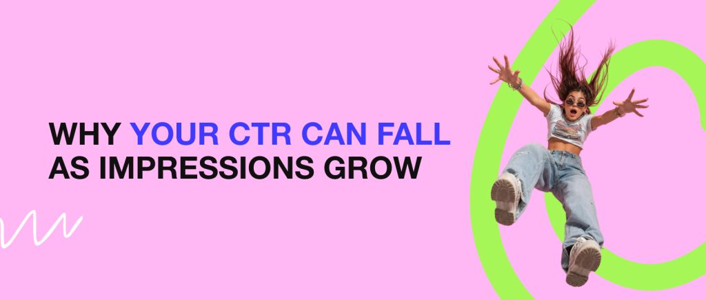 Por qué tu CTR puede disminuir a medida que aumentan las impresiones
