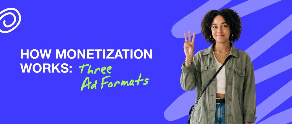 Como a Monetização Funciona: Três Formatos de Anúncios