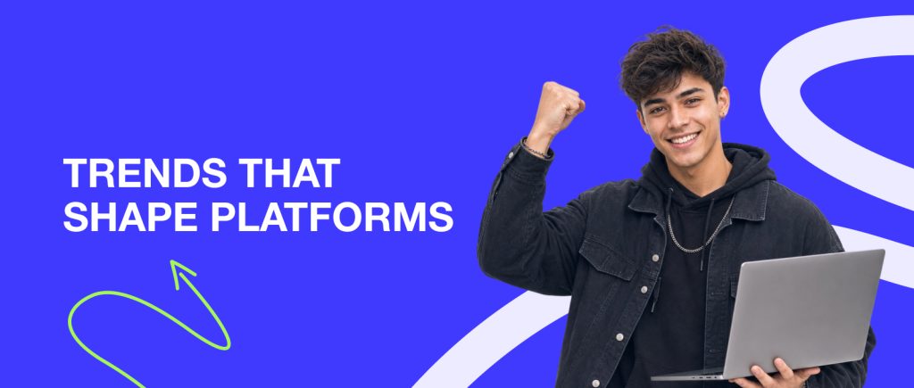 Tendencias que moldean las plataformas
