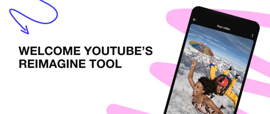Bienvenido a la herramienta Reimagine de YouTube