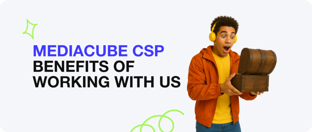 Mediacube CSP: Beneficios de Trabajar con Nosotros